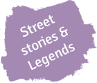 Street stories & legends